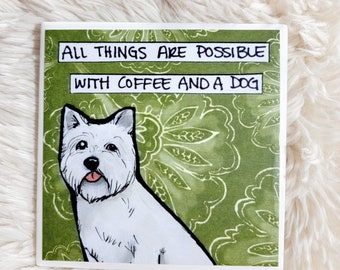 All Things Are Possible, Westie dog coaster tile