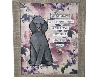 BE THE REASON, Grey Poodle dog handmade wall art sign
