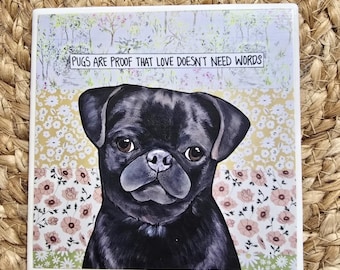 Pugs Are Proof, Black pug decorative coaster tile