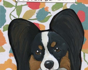 Better Be Good, Papillon dog wall art print. Great gift ideas for dog lovers.
