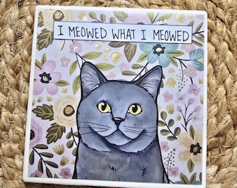 I Meowed, cat decorative coaster tile