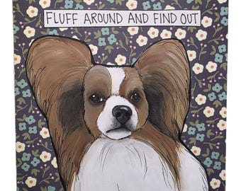 FLUFF AROUND, Papillon dog handmade wall art sign
