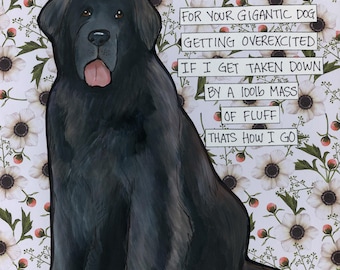 Never Apologize, Newfoundland dog wall art print. Great gift ideas for dog lovers.