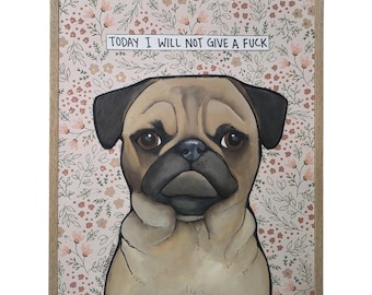 GIVE A FCCK, Pug handmade original wall art sign