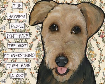 Happiest People, Airedale Terrier dog wall art print. Great gift ideas for Airedale Terrier lovers.