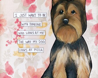 I Want To Be, Yorkie dog wall art print