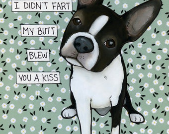 Didn't Fart Boston Terrier wall art print gifts