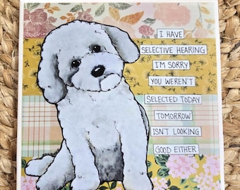 Selective Hearing, Bichon Frise dog decorative coaster tile