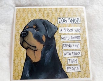 Dog Snob, Rottweiler dog decorative coaster tile