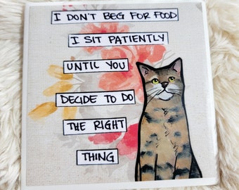 I Don't Beg cat coaster tile