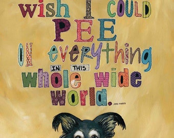 Pee on Everything, Chihuahua art print