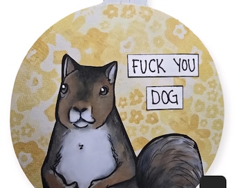 Squirrel, handmade ornaments with funny quotes