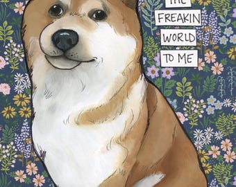 World To Me, Shiba Inu dog wall art print gifts