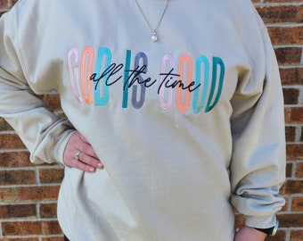 GOD IS good|all the time|Embroidered| Sweatshirt|Crewneck