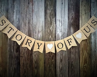 STORY OF US - Burlap Banner Anniversary Engagement Wedding Vow Renewal Party Decoration Photo Prop, Photo Table Bunting