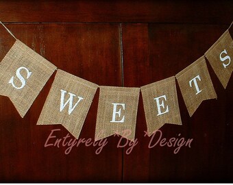 SWEETS - Burlap Banner, Wedding Anniversary Engagement Birthday Bridal Shower, Baby Shower, Party Decoration, Dessert Table, Candy Bar