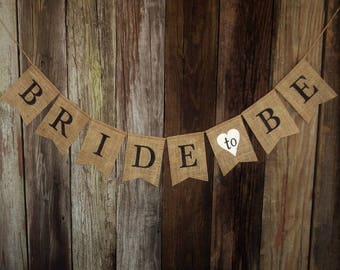 BRIDE to BE, Burlap Wedding Banner, Bridal Shower Banner, Bridal Shower Decoration, Photo Prop, Engagement Banner, Rustic Burlap Bunting