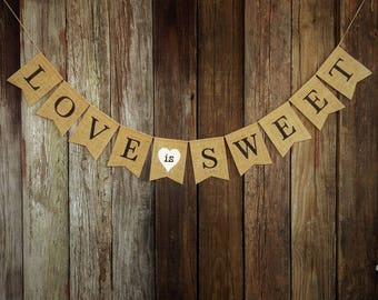 LOVE is SWEET - Burlap Wedding Banner, Anniversary Banner, Wedding Decor, Candy Bar, Dessert Table, Rustic Wedding, Engagement Banner