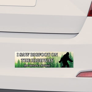 I Saw Bigfoot On The Highway! Bumper Sticker | Joke Funny Prius Sticker | Cryptid Novelty BumperSticker |