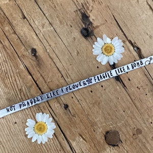 Not Fragile Like a Flower Fragile Like A Bomb Bracelet Cuff, Brave Cuff,  Rebel Soul Cuff, Beautifully Broken Cuff
