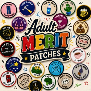 May include: A collection of circular embroidered patches featuring humorous text and illustrations, including a cactus, a beer mug, a poop emoji, a clock, a coffee cup, a hammer, and a bra, centered around a large sign reading Adult Merit Patches.