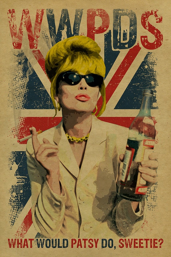 What Would Patsy Do Sweetie Ab Fab Absolutely Fabulous Etsy