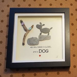 Handmade Pebble Art in Black Frame, &quot;All you need is LOVE, and a dog&quot; Dog Family Gift