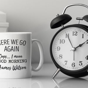 Here We Go Again Mug: Funny Co-worker Gift, Personalized Coffee Mug