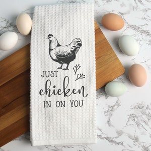 Just Chicken In Towel | Funny Chicken Theme Kitchen Towel | White Waffle Weave Tea Towel | Chicken Humor Gift | Gift for Chicken Lover