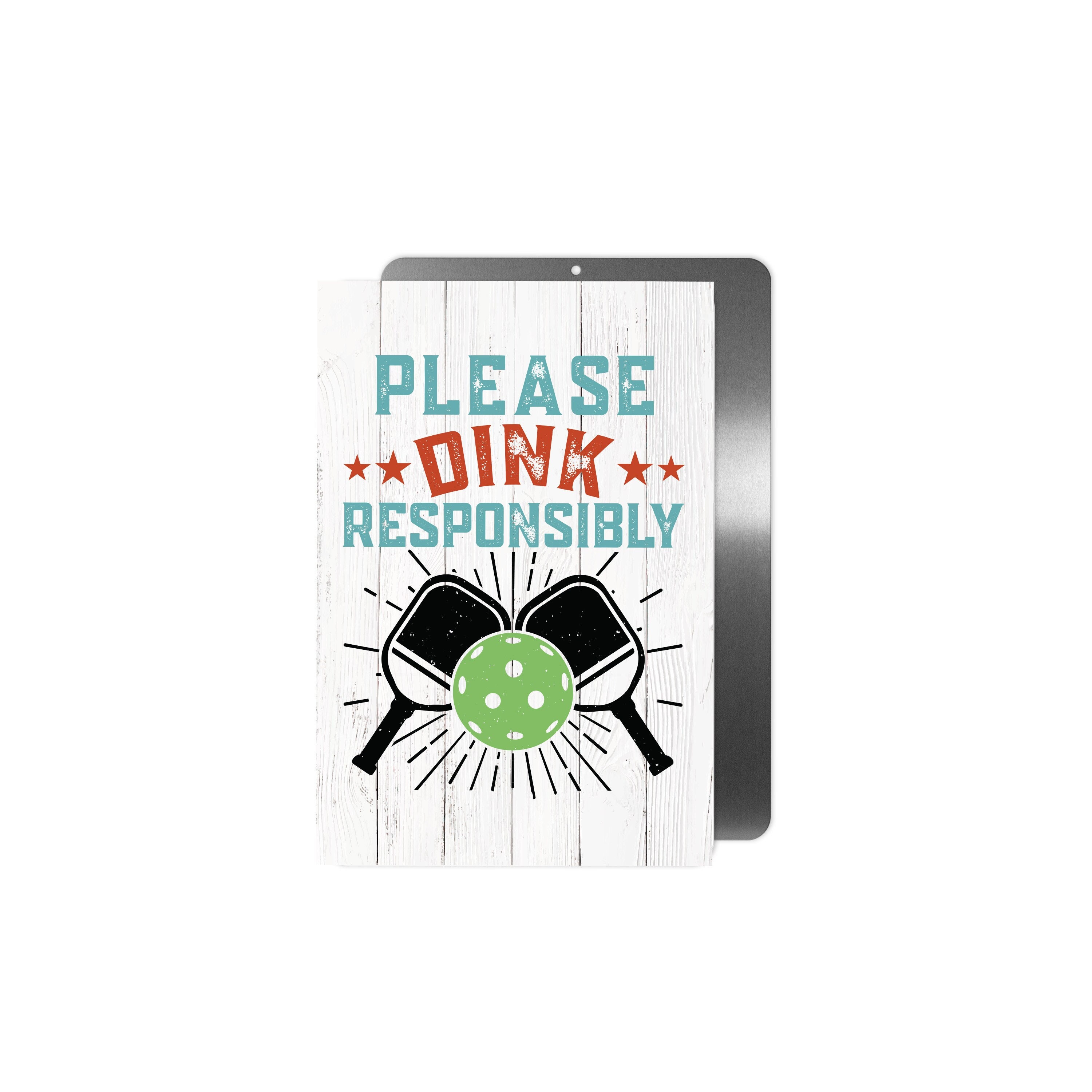 Please Dink Responsibly Pickleball Metal Sign | 8