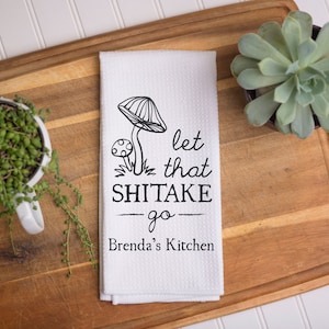 Let That Shitake Go | Custom Waffle Weave Dish Towel | Personalized Kitchen Towel | Housewarming Gift | Friend Gift