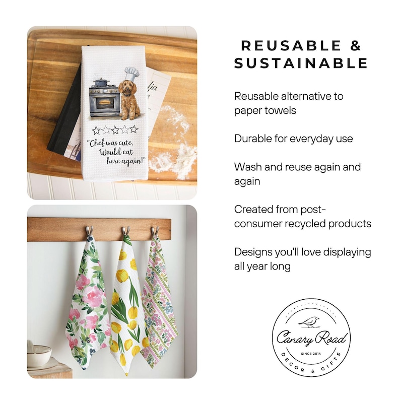The image is a collage of three photos showcasing reusable and sustainable kitchen towels. The first photo features a towel with a chef illustration and the text "Chef was cute. Would eat here again!" The second photo displays a towel with a floral pattern and the text "Durable for everyday use. Wash and reuse again and again." The third photo shows a towel with a striped pattern and the text "Designs you'll love displaying all year long."