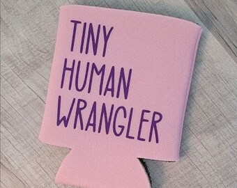 Tiny Human Wrangler Koozie/Coozie_Beer/Soda Holder
