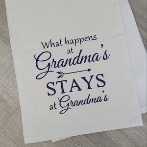What Happens at Grandmas, Stays at Grandmas Tea Towel, Kitchen Towel, Flour Sack