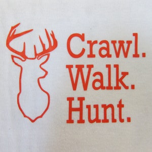 Crawl Walk Hunt Custom Onesie, HTV Vinyl Bodysuit, Hunting Deer, Buck Outfit