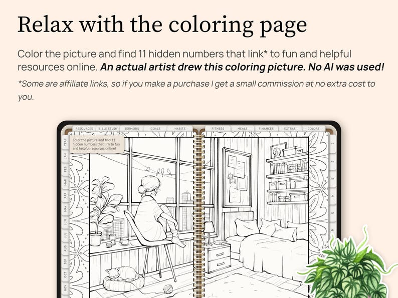 Relax with the coloring page in this planner. Color the picture and find 11 hidden numbers that link to fun and helpful resources online. An actual artist drew this coloring picture. No AI was used! Some of the links are affiliate links, so if you make a purchase I get a small commission at no extra cost to you.