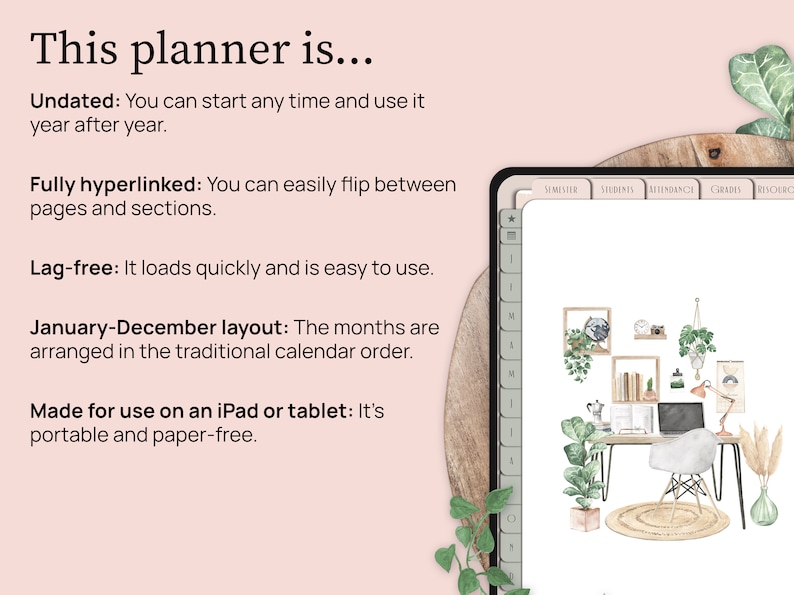 This planner is undated. Start any time. Use year after year. It is hyperlinked. It is lag free. It has a January to December layout. The months are arranged in the traditional calendar order. Made for use on an iPad or Android tablet.