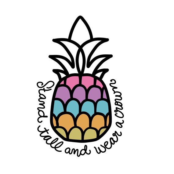 Pineapple SVG - EPS - DXF & pdf - stand tall and wear a crown optional text, summer svg