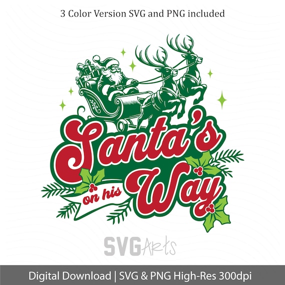 Christmas Shirt Svg, Christmas Svg Png, Santa's on his way design for sweatshirts, tshirts, mugs, tumblers, totes (digital download)