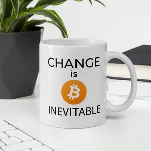 Bitcoin Change Is Inevitable - Cryptocurrency Mug