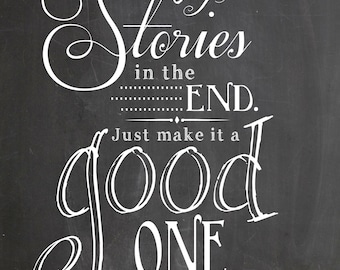 Digital Chalkboard Print of Eleventh Doctor Quote "We're all stories in the end..."