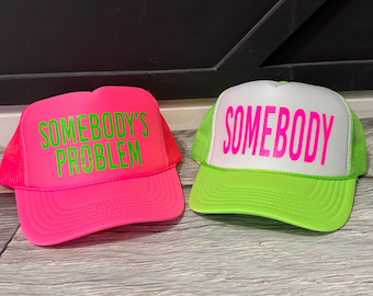 Somebody’s problem hat, Inappropriate sayings trucker hats, funny neon trucker hats, explicit trucker hats, neon girls weekend trucker hats