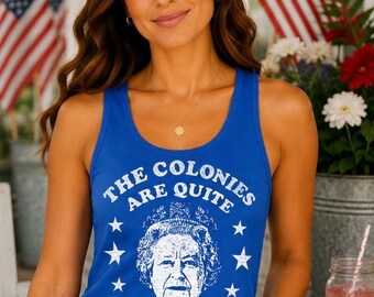 The Colonies Are Quite Rowdy Today Shirt, Funny Queen Elizabeth Tee, America 250 Shirt, Patriotic Tank Top, 4th of July Shirt