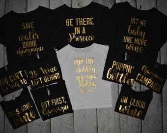 Wine Bachelorette Party Shirts, off the shoulder top, Girls Gone Wine, Champagne Campaign, Save Water Drink Champagne, Piscato, ANY SAYING