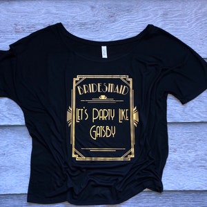 Great Gatsby theme bachelorette party shirts, roaring 20s bachelorette shirt, let’s party like Gatsby shirt, slouchy off the shoulder shirts