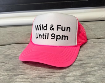 Teacher Gift, Wild and fun until 9pm trucker Hat, custom birthday trucker hat, neon birthday trucker hats, beach bachelorette trucker hat,