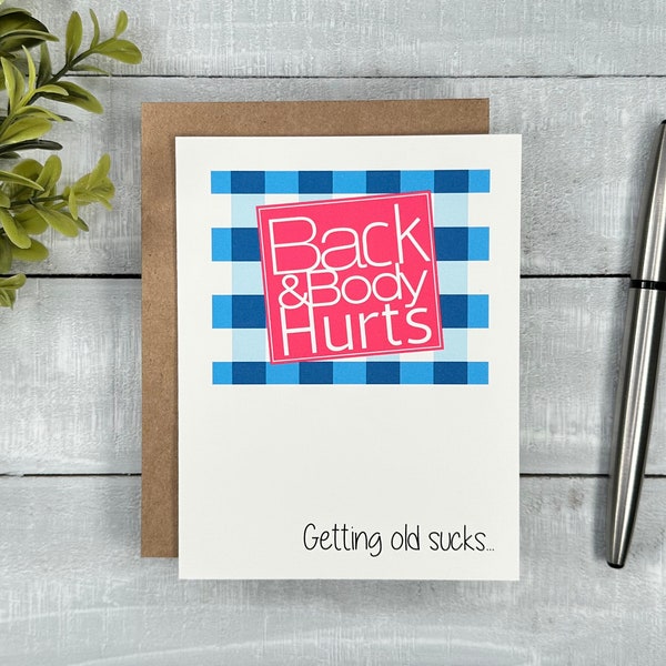 Funny Birthday Card | Blank or Your Personalized message inside | Back and Body Hurts getting old sucks | For Mom, Sister, Coworker, BFF