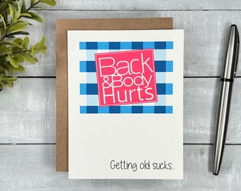 Funny Birthday Card | Blank or Your Personalized message inside | Back and Body Hurts getting old sucks | For Mom, Sister, Coworker, BFF