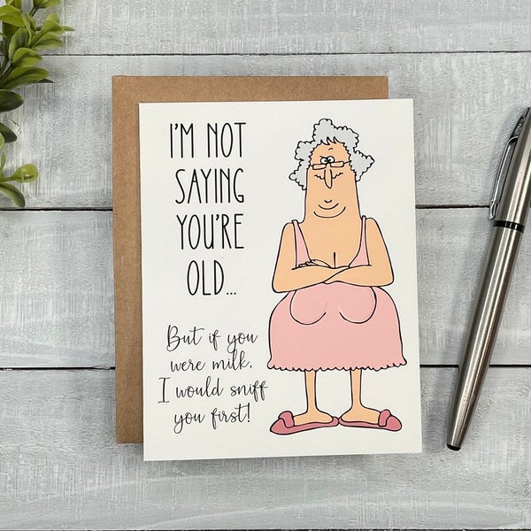 FUNNY Birthday card | Blank or Your Personalized message inside | If you were milk | Getting old | For sister, coworker, boss, best friend,