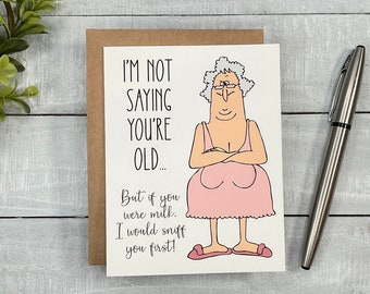 FUNNY Birthday card | Blank or Your Personalized message inside | If you were milk | Getting old | For sister, coworker, boss, best friend,